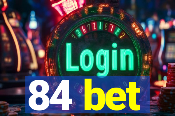 84 bet